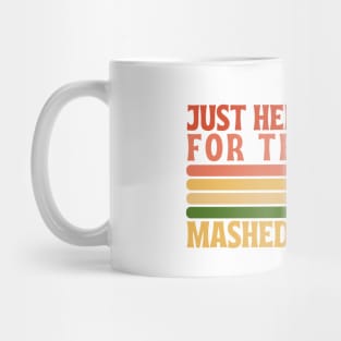 Just here for the mashed potatoes Mug